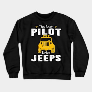 The Best Pilot Drive Jeeps Jeep Lover Crewneck Sweatshirt